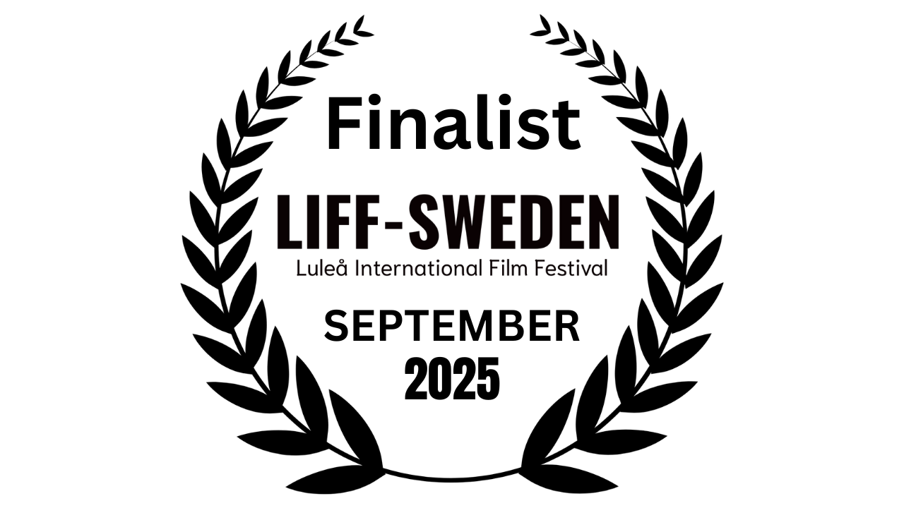 Luleå International Film Festival (LIFF Sweden) — Finalist, Sept 2025